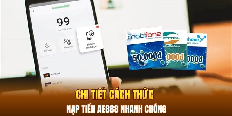 Chi tiết cách thức nạp tiền AE888 nhanh chóng