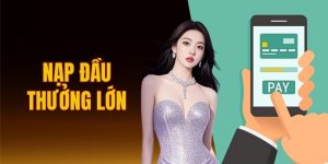 nạp đầu thưởng lớn