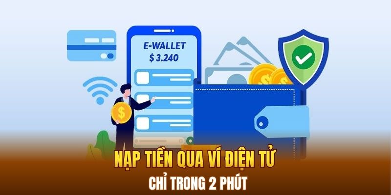 Nạp tiền qua ví điện tử chỉ trong 2 phút
