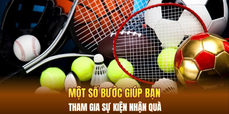 Một số bước giúp bạn tham gia sự kiện nhận quà